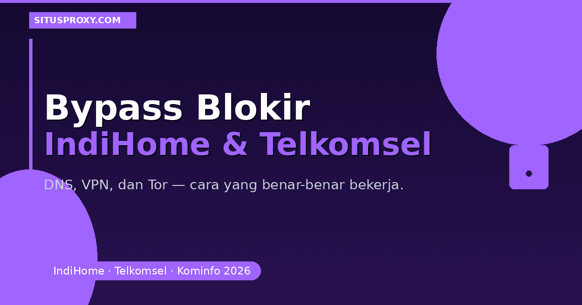 Cara bypass blokir IndiHome dan Telkomsel dengan VPN dan DNS 2026